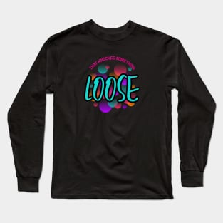 That Knocked Something Loose Design Long Sleeve T-Shirt